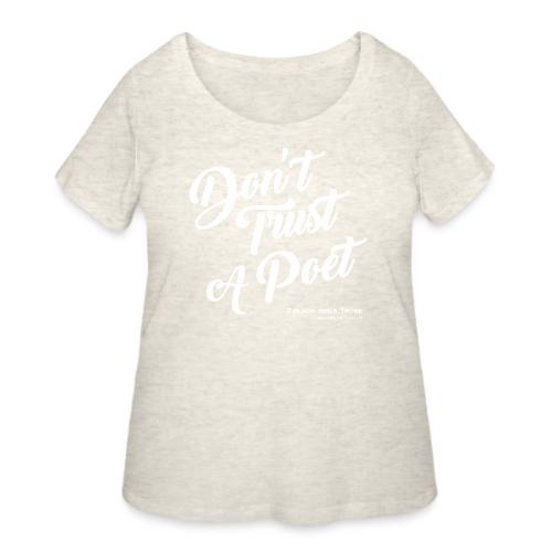 Don't Trust a Poet - Women's Curvy T-Shirt