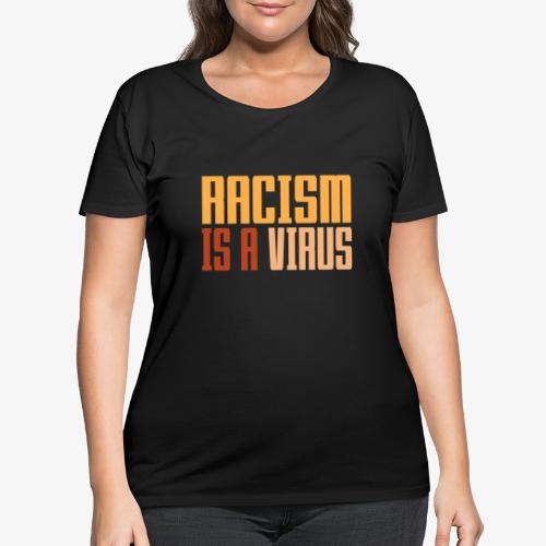 Racism is a virus - Women's Curvy T-Shirt