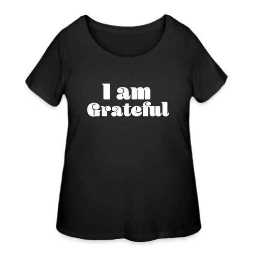I Am Grateful Affirmation Quote Merch - Women's Curvy T-Shirt