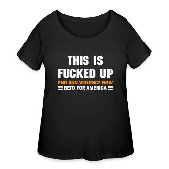Beto O'Rourke For America This Is Fucked Up Presid - Women's Curvy T-Shirt - black - Front - Giselle (180cm)