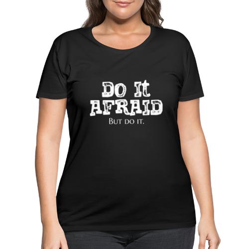 Do It Afraid (White) - Women's Curvy T-Shirt