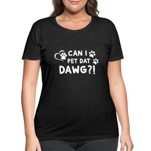 Can I Pet Dat Dawg Funny Meme Tee - Women's Curvy T-Shirt