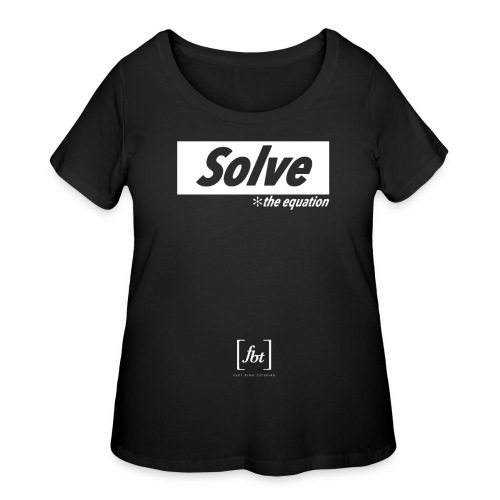 Solve the Equation [fbt] - Women's Curvy T-Shirt