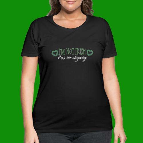 Not Irish, Kiss Me Anyway! - Women's Curvy T-Shirt