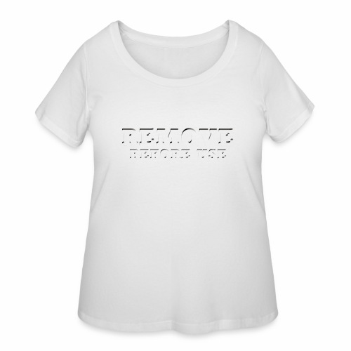 Remove Before Use for dark - Women's Curvy T-Shirt