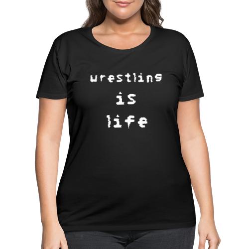 Wrestling is life - Women's Curvy T-Shirt