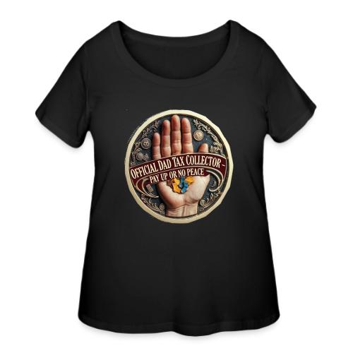 Dad Tax Collector Medallion T Shirt - Women's Curvy T-Shirt