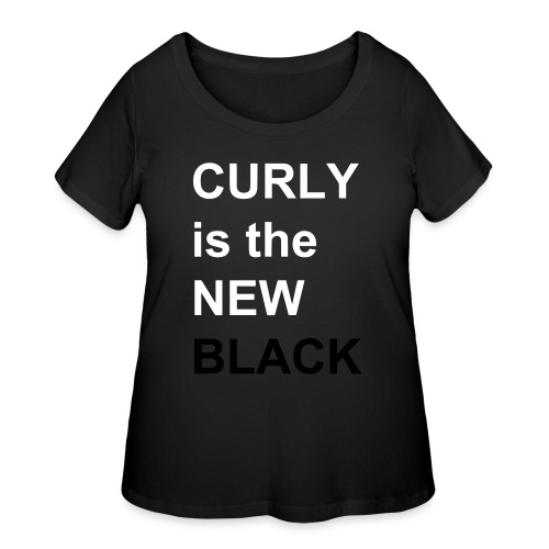 Curly is the NEW Black - Women's Curvy T-Shirt