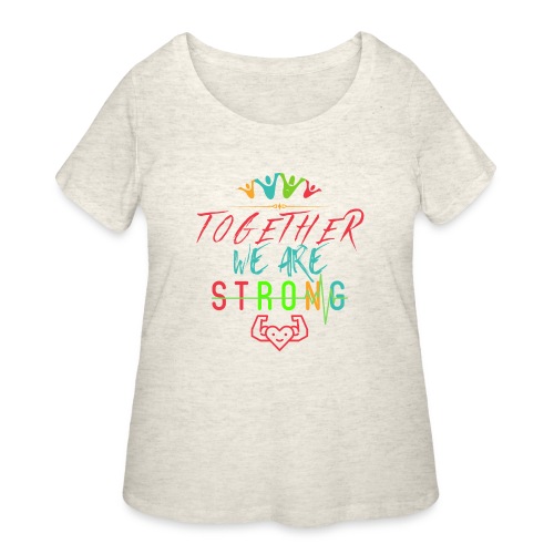 Together We Are Strong | Motivation T-shirt - Women's Curvy T-Shirt