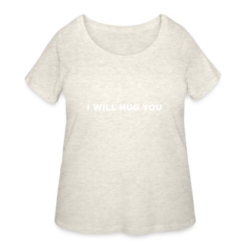 I Will Hug You - Women's Curvy T-Shirt