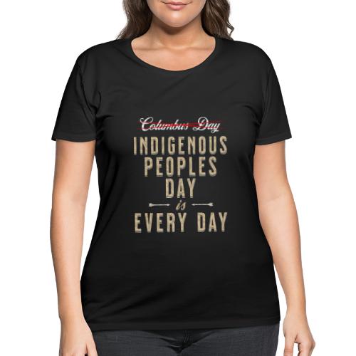 Indigenous Peoples Day is Every Day - Women's Curvy T-Shirt