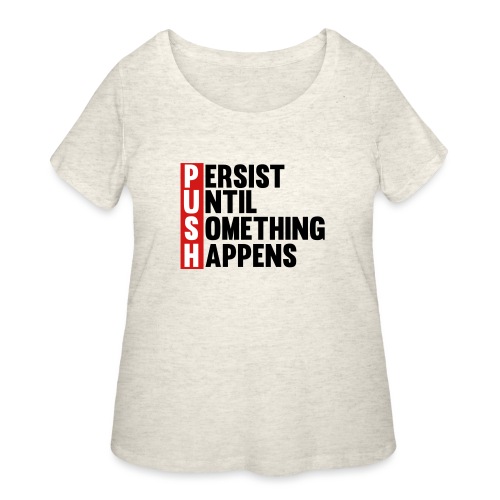 Push Persist until something happens - Women's Curvy T-Shirt
