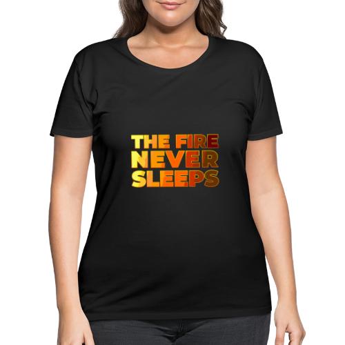 The fire never sleeps - Women's Curvy T-Shirt