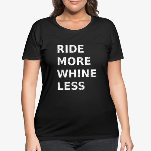 Ride More Whine Less - Women's Curvy T-Shirt