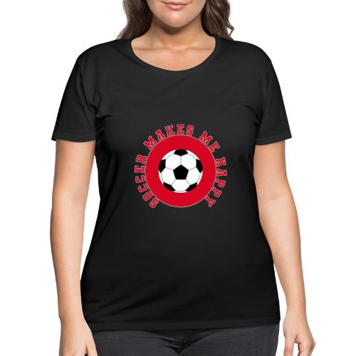 Soccer Makes Me Happy – Football Joy Graphic - Women's Curvy T-Shirt