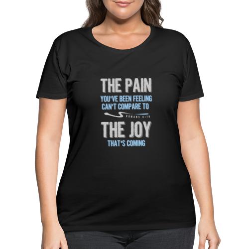 The pain cannot compare to the joy that's coming - Women's Curvy T-Shirt