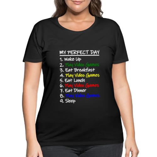 My Perfect Day Funny Video Games Quote For Gamers - Women's Curvy T-Shirt