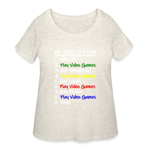 My Perfect Day Funny Video Games Quote For Gamers - Women's Curvy T-Shirt