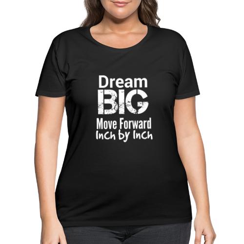 Dream Big - Motivational - Women's Curvy T-Shirt