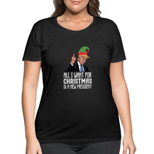 All I Want For Christmas Is A New President Gift - Women's Curvy T-Shirt