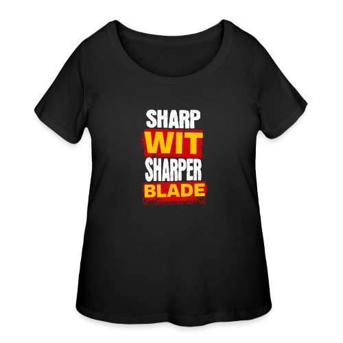 Sharp Wit Sharper Blade - Women's Curvy T-Shirt