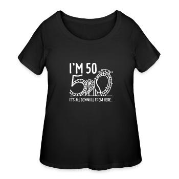 Im 50 Funny Graphic - Women's Curvy T-Shirt - black - Front - Giselle (180cm)