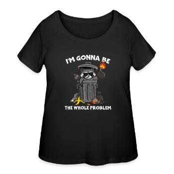 Raccoon I'm Gonna Be The Whole Problem - Women's Curvy T-Shirt - black - Front - Giselle (180cm)
