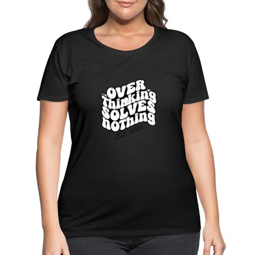 Overthinking Solves Nothing - Women's Curvy T-Shirt