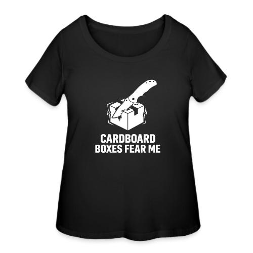 Cardboard Boxes Fear Me - Funny EDC & Warehouse - Women's Curvy T-Shirt