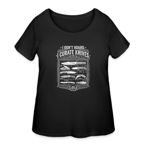 Knife Curator I Don't Hoard Funny Knife Collector - Women's Curvy T-Shirt