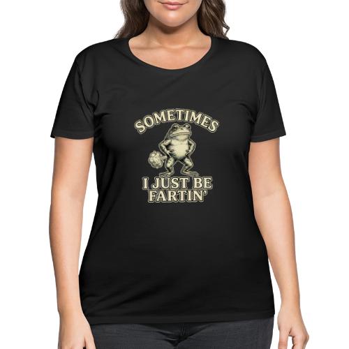 Sometimes I Just Be Fartin Funny Frog Shirt - Women's Curvy T-Shirt