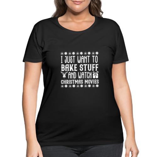 I Just Want to Bake Stuff and Watch Christmas - Women's Curvy T-Shirt