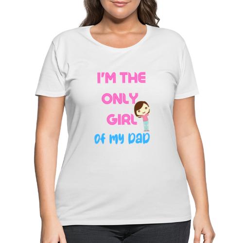 I'm The Girl Of My dad | Girl Shirt Gift - Women's Curvy T-Shirt