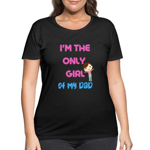 I'm The Girl Of My dad | Girl Shirt Gift - Women's Curvy T-Shirt