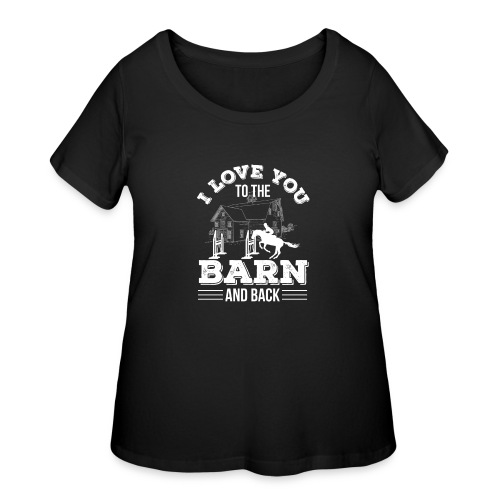 Horse Riding I Love You To The Barn A - Women's Curvy T-Shirt