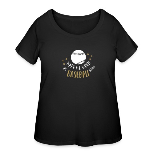 Wake Me When It's Baseball Season - Women's Curvy T-Shirt