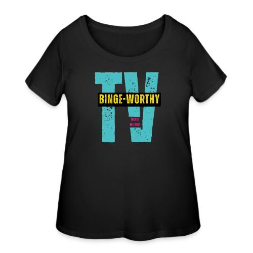 Binge-worthy | Media Melanie TV - Women's Curvy T-Shirt