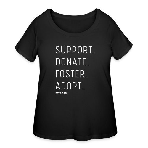 Support. Donate. Foster. Adopt. - Women's Curvy T-Shirt