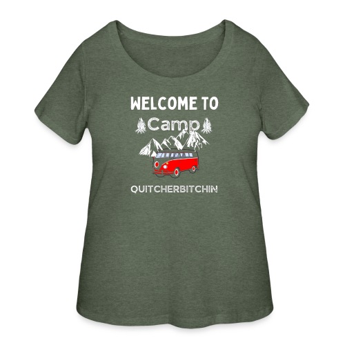 Welcome To Camp Quitcherbitchin Hiking & Camping - Women's Curvy T-Shirt
