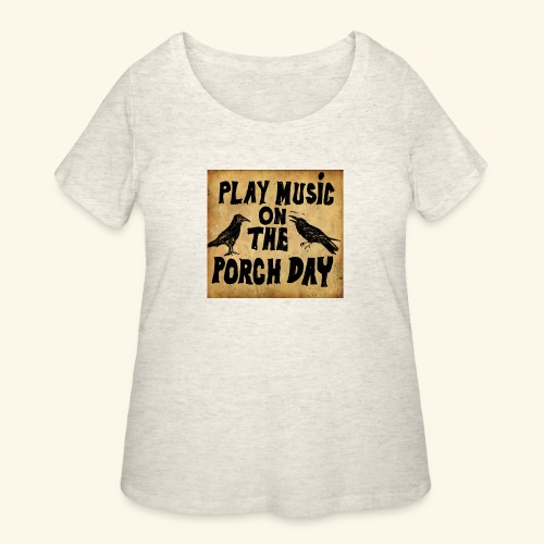 Play Music on te Porch Day - Women's Curvy T-Shirt