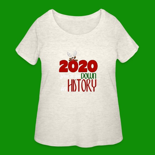 2020 You'll Go Down in History - Women's Curvy T-Shirt