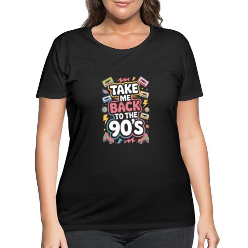 Retro 90s Take Me Back Graphic Art - Women's Curvy T-Shirt