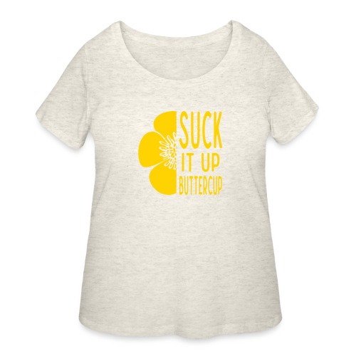 Cool Suck it up Buttercup - Women's Curvy T-Shirt