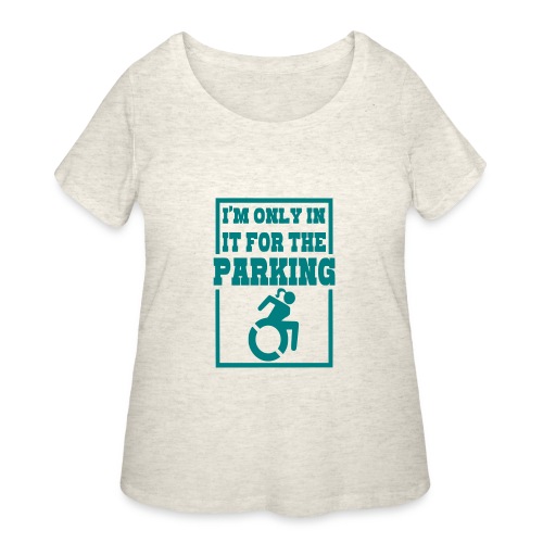 In the wheelchair for the parking. Humor * - Women's Curvy T-Shirt