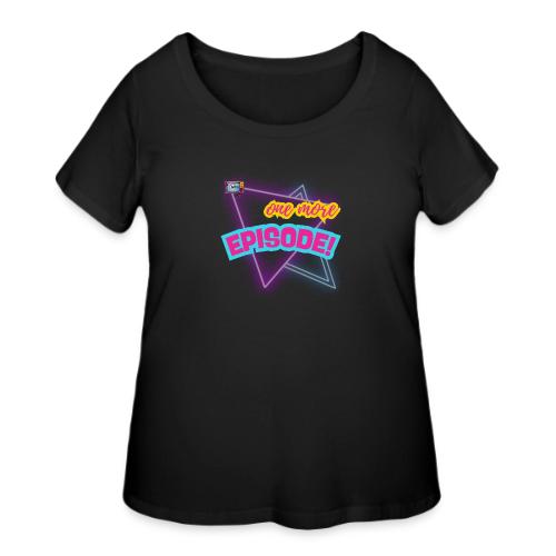 One More Episode | MediaMelanieTV.com - Women's Curvy T-Shirt