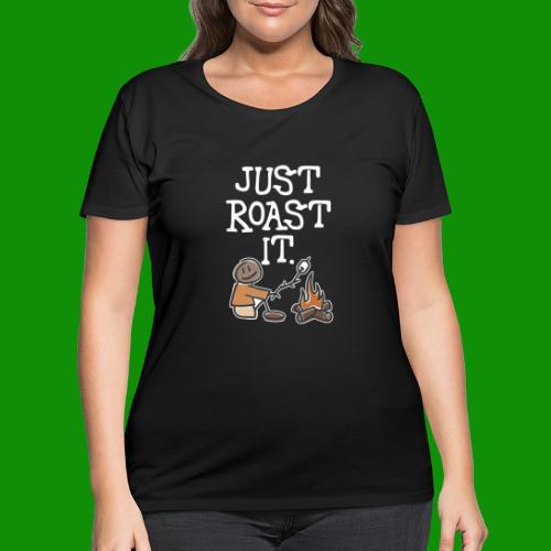 Just Roast It - Women's Curvy T-Shirt