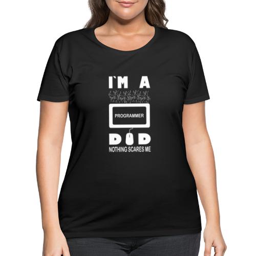 I m a Programmer Dad Nothing Scares Me - Women's Curvy T-Shirt