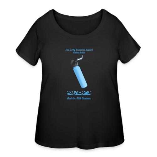 Emotional Support Water Bottle T-Shirt | Still Anx - Women's Curvy T-Shirt