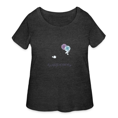 Be grateful for the little things - Women's Curvy T-Shirt