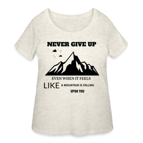 Never Give Up - Women's Curvy T-Shirt